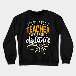 dedicated teacher even from a distance Crewneck Sweatshirt